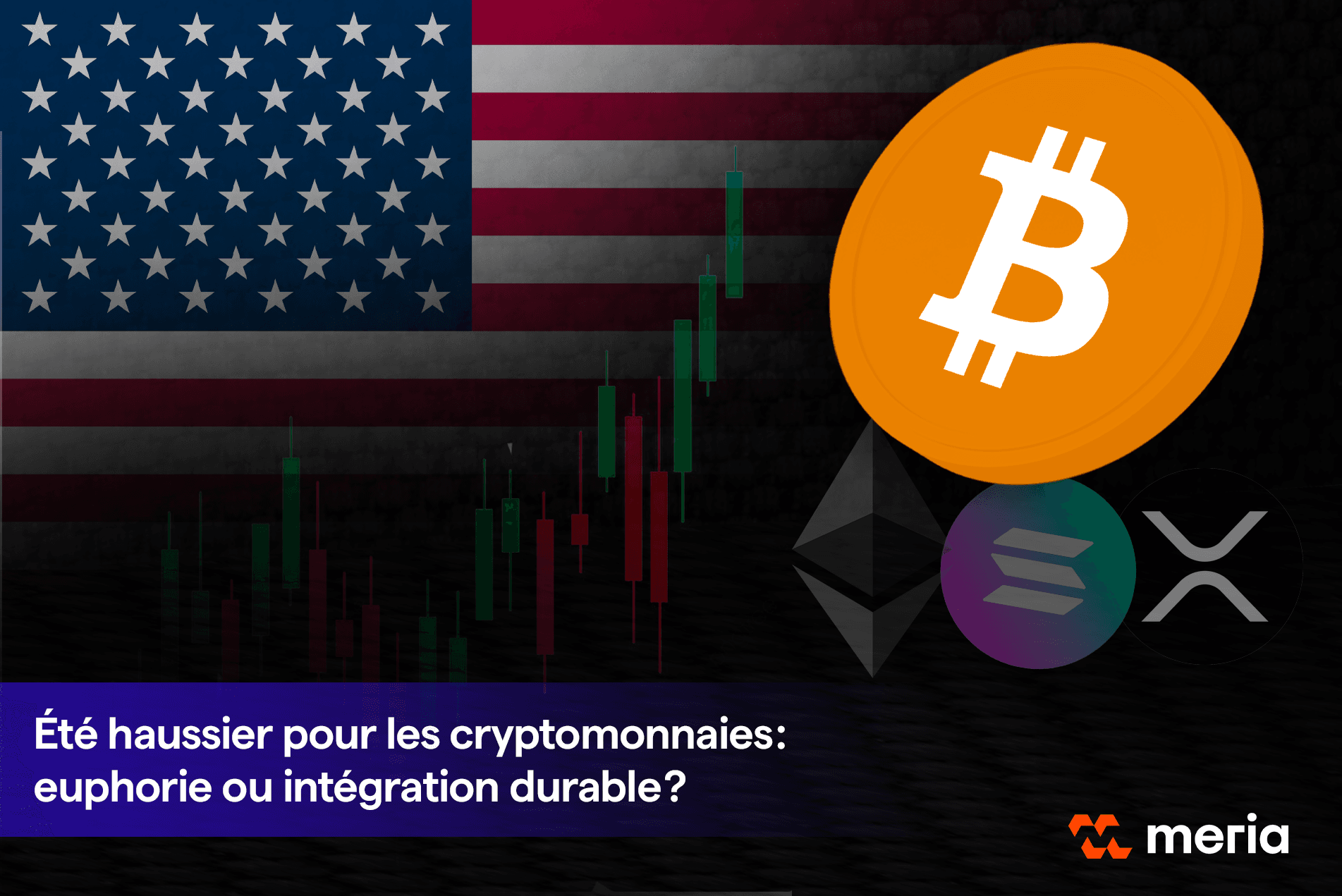 Été haussier pour les cryptomonnaies : euphorie ou intégration durable ? 